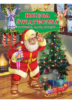 Księga świąteczna Opowieści bajki kolędy