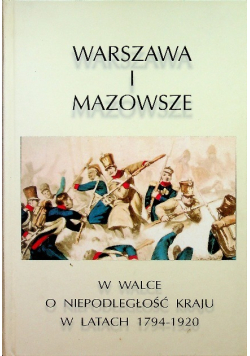 Warszawa i Mazowsze w walce o niepodległość kraju