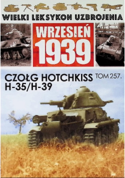 Wielki Leksykon Uzbrojenia Wrzesień 1939 Tom 257 Czołg Hotchkiss H-35/H-39