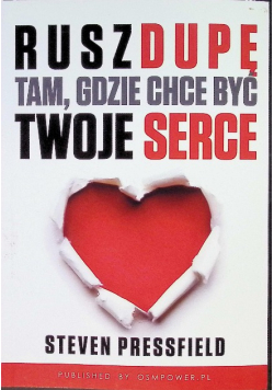 Rusz dupę tam, gdzie chce być twoje serce