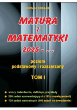 Matura z matematyki 2025 poziom podstawowy i rozszerzony Tom I