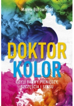 Doktor kolor czyli barwy pieniędzy szczęścia i seksu