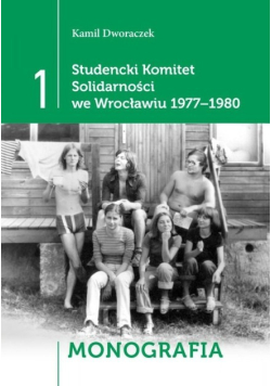 Studencki Komitet Solidarności we Wrocławiu 1977 - 1980 Tom 1 Monografia