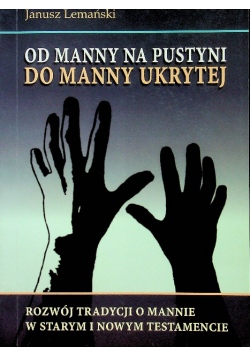 Od manny na pustyni do manny ukrytej