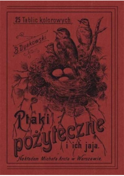 Ptaki pożyteczne i ich jaja 25 tablic kolorowych