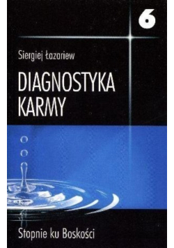 Diagnostyka karmy Tom 6 Stopnie ku Boskości
