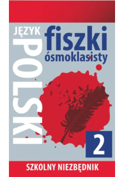 Szkolny niezbędnik Fiszki 8- klasisty Język Polski Tom 2