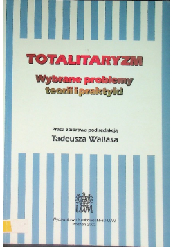 Totalitaryzm Wybrane problemy teorii i praktyki