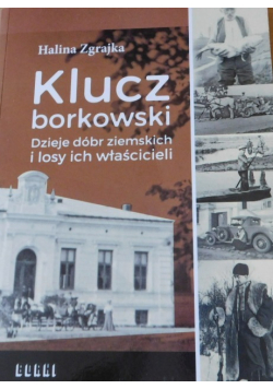 Klucz borkowski. Dzieje dóbr ziemskich i losy ich właścicieli