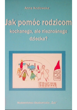 Jak pomóc rodzicom kochanego ale nieznośnego dziecka