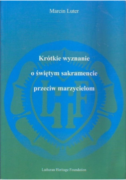 Krótkie wyznane o świętym sakramencie przeciw marzycielom