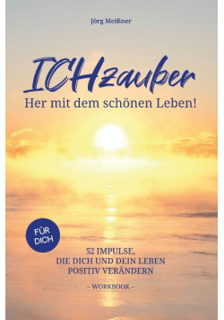 ICHzauber - Her mit dem schonen Leben