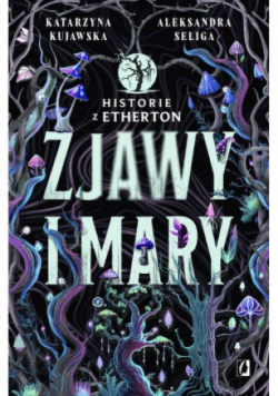 Zjawy i mary. Historie z Etherton. Tom 1