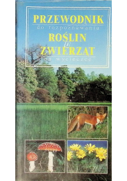 Przewodnik do rozpoznawania Roślin i Zwierząt na wycieczce