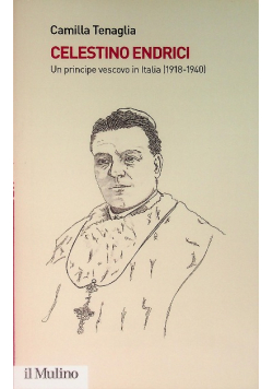 Celestino Endrici Un principe vescovo in Italia (1918-1940)