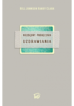 Uzdrowienie Niezbędny podręcznik