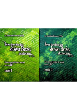 Żywe bowiem jest słowo Boże skuteczne Komentarze biblijne do czytań na rok B Część I i II
