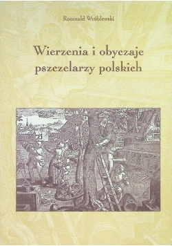Wierzenia i obyczaje pszczelarzy polskich