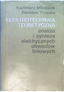 Elektrotechnika teoretyczna analiza i  synteza elektrycznych obwodów liniowych