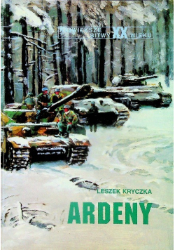 Największe bitwy XX wieku Ardeny