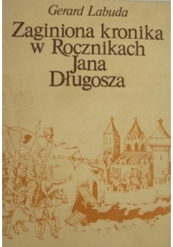 Zaginiona kronika w Rocznikach Jana Długosza