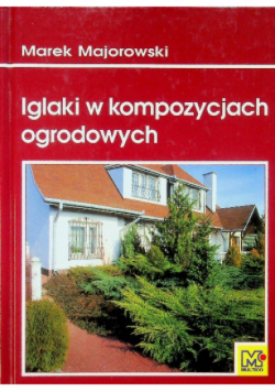 Iglaki w kompozycjach ogrodowych
