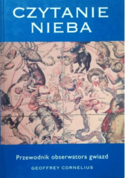 Czytanie nieba Przewodnik obserwatora gwiazd