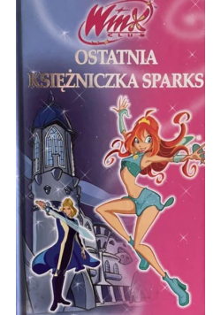 Winx. Ostatnia księżniczka Sparks