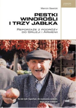 Pestki winorośli i trzy jabłka. Reportaże z podróży do gruzji i armenii