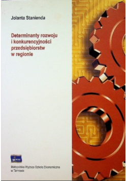 Determinanty rozwoju i konkurencyjności przedsiębiorstw w regionie