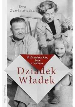 Dziadek Władek O Broniewskim Ance i rodzinie