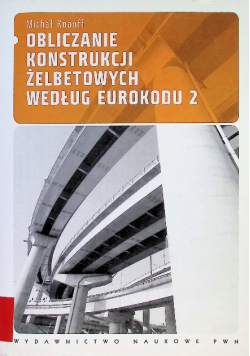 Obliczanie konstrukcji żelbetowych według Eurokodu Tom 2