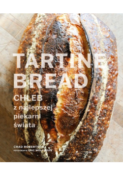 Tartine Bread. Chleb z najlepszej piekarni świata