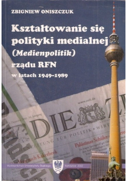 Kształtowanie się polityki medialnej rządu RFN w latach 1949 - 1989 r.