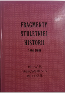 Fragmenty Stuletniej Historii 1899-1999