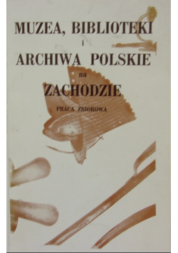 Muzea, biblioteki i archiwa polskie na Zachodzie