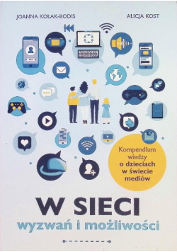 W sieci wyzwań i możliwości Kompendium wiedzy o dzieciach w świecie mediów