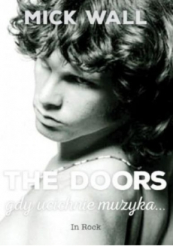 Biografia The Doors Gdy ucichnie muzyka