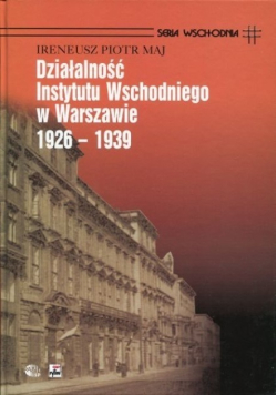 Działalność Instytutu Wschodniego w Warszawie 1926 - 1939