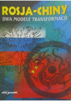 Rosja - Chiny dwa modele transformacji