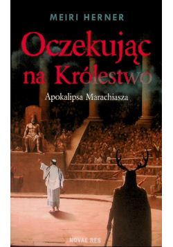 Oczekując na Królestwo. Apokalipsa Marachiasza