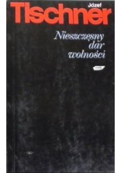 Nieszczęsny dar wolności