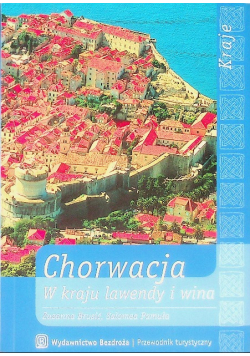 Chorwacja W kraju lawendy i wina