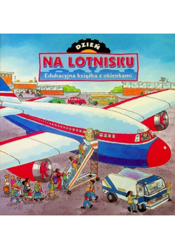 Dzień na lotnisku Edukacyjna książka z okienkami