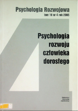 Psychologia rozwojowa Tom 10 Nr 4/05 Psychologia rozwoju człowieka dorosłego