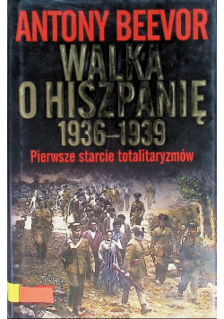 Walka o Hiszpanię 1936 - 1939 Pierwsze starcie totalitaryzmów