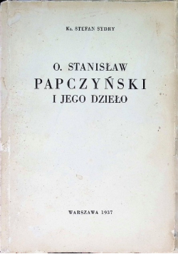 O Stanisław Papczyński i jego dzieło 1937 r.
