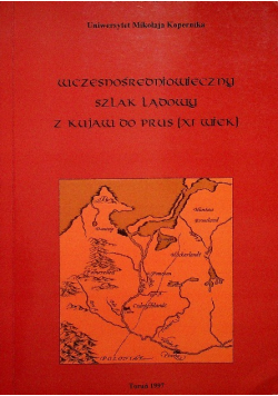Wczesnośredniowieczny szlak lądowy z kujaw do Prus XI wiek
