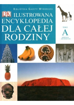 Ilustrowana encyklopedia dla całej rodziny Tom 1