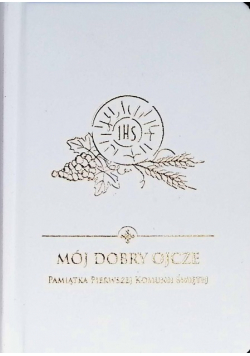 Mój dobry Ojcze Pamiątka Pierwszej Komunii Świętej